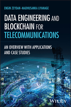 Hardcover Data Engineering and Blockchain for Telecommunications: An Overview with Applications and Case Studies Book