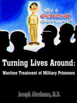 Paperback Turning Lives Around: Wartime Treatment of Military Prisoners Book