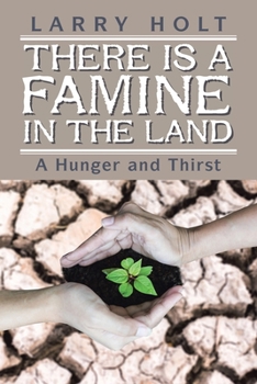 Paperback There Is a Famine in the Land: A Hunger and Thirst Book