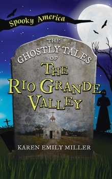 Ghostly Tales of the Rio Grande Valley (Spooky America)