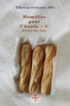 Paperback Homélies pour l'Année - C (Édition 2021-2022) [French] Book