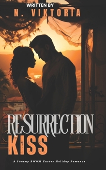 Paperback Resurrection Kiss: A Steamy BWWM Easter Holiday Enemies to Lovers Second Chance Romance Book