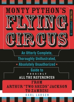 Paperback Monty Python's Flying Circus, Episodes 1-26: An Utterly Complete, Thoroughly Unillustrated, Absolutely Unauthorized Guide to Possibly All the Referenc Book