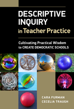 Paperback Descriptive Inquiry in Teacher Practice: Cultivating Practical Wisdom to Create Democratic Schools Book