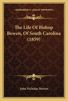 Paperback The Life Of Bishop Bowen, Of South Carolina (1859) Book