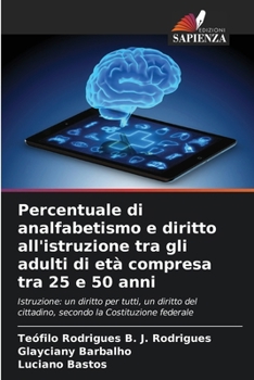 Paperback Percentuale di analfabetismo e diritto all'istruzione tra gli adulti di età compresa tra 25 e 50 anni [Italian] Book