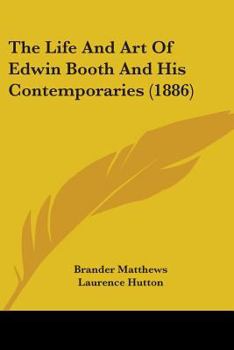 The Life and Art of Edwin Booth and His Contemporaries