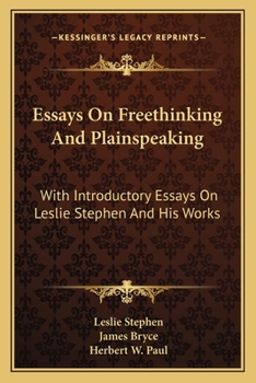 Paperback Essays On Freethinking And Plainspeaking: With Introductory Essays On Leslie Stephen And His Works Book