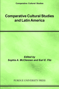 Comparative Cultural Studies and Latin America (Comparative Cultural Studies :, 4) (Comparative Cultural Studies :, 4) - Book  of the Comparative Cultural Studies