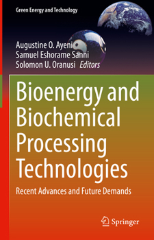 Hardcover Bioenergy and Biochemical Processing Technologies: Recent Advances and Future Demands Book