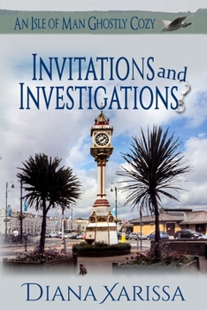 Invitations and Investigations - Book #9 of the Isle of Man Ghostly Cozy