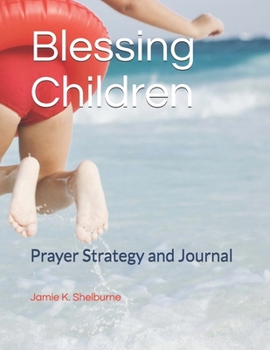 Blessing Children: Prayer Strategy and Journal