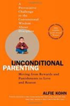 Paperback Unconditional Parenting: Moving from Rewards and Punishments to Love and Reason Book