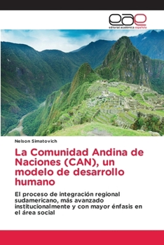 La Comunidad Andina de Naciones (CAN), un modelo de desarrollo humano