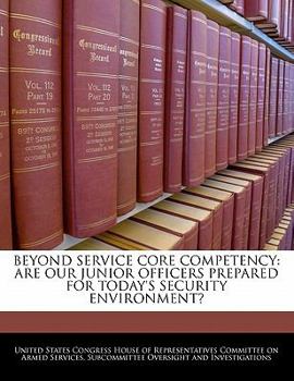 Paperback Beyond Service Core Competency: Are Our Junior Officers Prepared for Today's Security Environment? Book