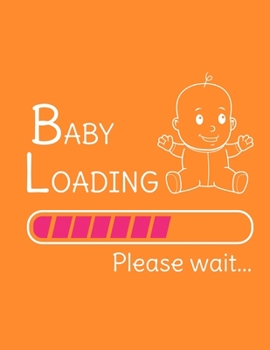 Paperback Baby Loading Please Wait: Pregnancy Planner And Organizer, Diary, Notebook Mother And Child Book