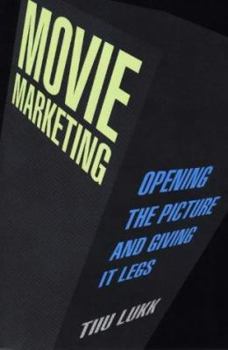 Paperback Movie Marketing: Opening the Picture and Giving It Legs Book