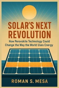 Paperback Solar's Next Revolution: How Perovskite Technology Could Change the Way the World Uses Energy Book