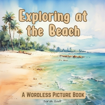 Paperback Exploring at the Beach: A Wordless Picture Book for Kids and Adults Book