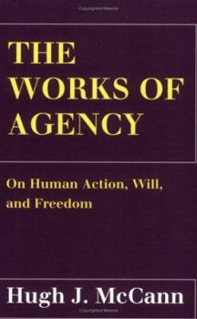 Paperback The Works of Agency: On Human Action, Will, and Freedom Book