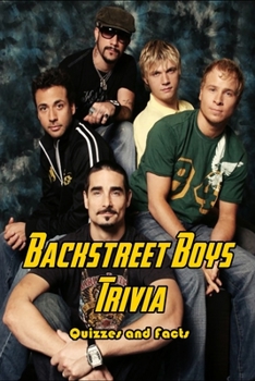 Paperback Backstreet Boys Trivia: Quizzes and Facts: Things You Probably Didn't Know About The Backstreet Boys Book