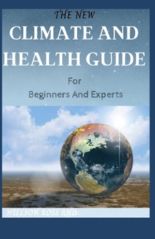 Paperback THE NEW CLIMATE AND HEALTH GUIDE For Beginners And Experts Book