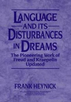 Hardcover Language and Its Disturbances in Dreams: The Pioneering Work of Freud and Kraepelin Updated Book