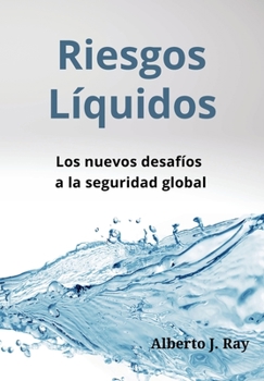 Hardcover Riesgos Líquidos: Los nuevos desafíos a la seguridad global (Spanish Edition) [Spanish] Book