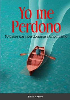 Paperback Yo Me Perdono: 10 pasos para perdonarse a uno mismo [Spanish] Book