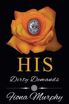 His Dirty Demands (Dirty Billionaires)