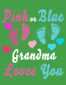 Pink Or Blue Grandma Loves You: Baby Planner and Organizer Book, 8.5" x 11" Baby Journal, 100 pages, Green