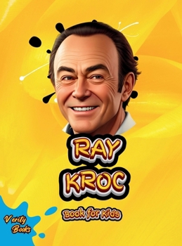 Ray Kroc Book for Kids: The biography of the mastermind behind McDonalds for kids. Colored Pages. (Legends for Kids)