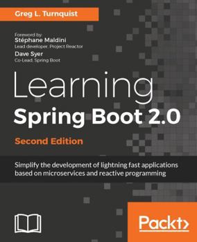 Paperback Learning Spring Boot 2.0 - Second Edition: Simplify the development of lightning fast applications based on microservices and reactive programming Book