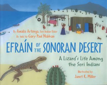 Hardcover Efrain of the Sonoran Desert: A Lizard's Life Among the Seri Indians Book