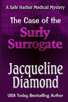 The Case of the Surly Surrogate - Book #2 of the Safe Harbor Medical Mysteries