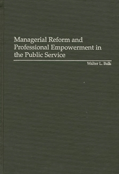 Hardcover Managerial Reform and Professional Empowerment in the Public Service Book