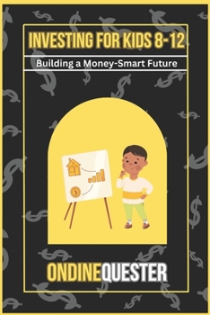 Investing for Kids 8-12: Building a Money-Smart Future