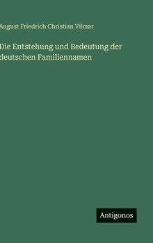 Hardcover Die Entstehung und Bedeutung der deutschen Familiennamen [German] Book