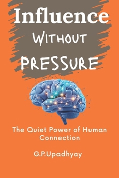 Paperback Influence Without Pressure: The Quiet Power of Human Connection Book