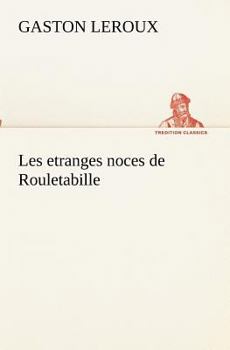 Les étranges noces de Rouletabille - Book #5 of the Joseph Rouletabille