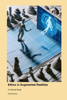 Paperback Ethics in Augmented Realities: A Cultural Study Book