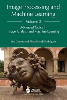 Paperback Image Processing and Machine Learning, Volume 2: Advanced Topics in Image Analysis and Machine Learning Book