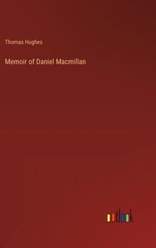 Hardcover Memoir of Daniel Macmillan Book