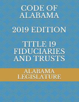 Paperback Code of Alabama 2019 Edition Title 19 Fiduciaries and Trusts Book