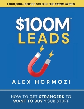 Paperback $100M Leads: How to Get Strangers To Want To Buy Your Stuff Book