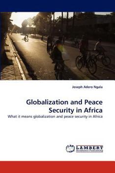 Paperback Globalization and Peace Security in Africa Book