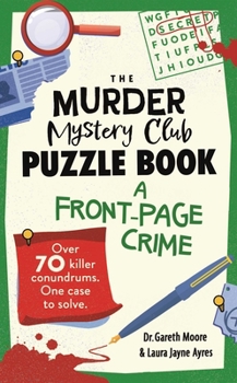 The Murder Mystery Club Puzzle Book: A Front Page Crime (Volume 3)