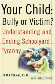 Paperback Your Child: Bully or Victim?: Understanding and Ending Schoolyard Tyranny Book