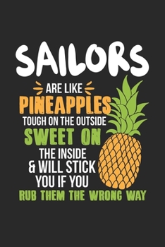 Sailors Are Like Pineapples. Tough On The Outside Sweet On The Inside: Sailor. Ruled Composition Notebook to Take Notes at Work. Lined Bullet Point Diary, To-Do-List or Journal For Men and Women.