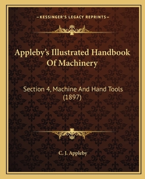 Appleby's Illustrated Handbook Of Machinery: Section 4, Machine And Hand Tools